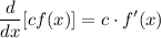 \displaystyle \frac{d}{dx} [cf(x)] = c \cdot f'(x)