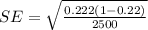 SE = \sqrt{\frac{0.222 (1- 0.22 )}{2500 } }