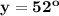 \mathbf{y = 52^o}