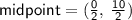 \sf{midpoint = ( \frac{0}{2} ,  \:  \frac{10}{2} )}