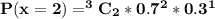 \mathbf{P(x = 2) = ^3C_2 * 0.7^2 * 0.3^1}