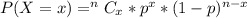 P(X = x) =  ^{n}C_x *  p^x *  (1- p)^{n-x}