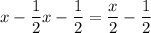 x-\dfrac{1}{2}x-\dfrac{1}{2}=\dfrac{x}{2}-\dfrac{1}{2}