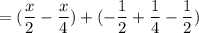 =(\dfrac{x}{2}-\dfrac{x}{4})+(-\dfrac{1}{2}+\dfrac{1}{4}-\dfrac{1}{2})