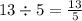 13\div5=\frac{13}{5}