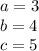 a = 3 \\ b = 4 \\ c = 5