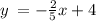 y\:=-\frac{2}{5}x+4