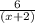 \frac{6}{(x + 2)}