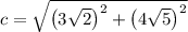 c=\sqrt{\left(3\sqrt{2}\right)^2+\left(4\sqrt{5}\right)^2}