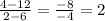 \frac{4-12}{2-6} = \frac{-8}{-4} = 2