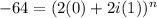 -64=(2(0)+2i(1))^n