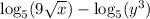\log_5(9\sqrt{x})-\log_5(y^3)