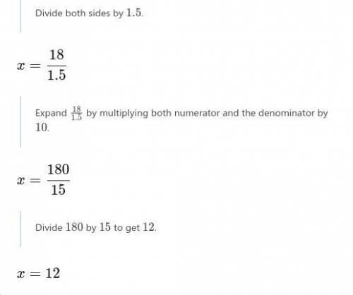 Solve for x.
1.5x + 6 = 24