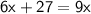 \sf 6x+27=9x