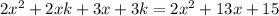 2x^2+2xk+3x+3k=2x^2+13x+15