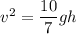 v^2 = \dfrac{10}{7 }gh