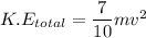 K.E_{total} = \dfrac{7}{10}mv^2