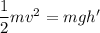 \dfrac{1}{2}mv^2 = mgh'