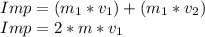 Imp = (m_{1}*v_{1})+ (m_{1}*v_{2})\\Imp = 2*m*v_{1}