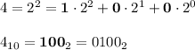 4=2^2=\bold1\cdot2^2+\bold0\cdot2^1+\bold0\cdot2^0\\\\4_{10}=\bold{100}_2=0100_2