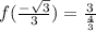 f(\frac{-\sqrt{3}}{3} )=\frac{3}{\frac{4}{3} }