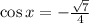 \cos{x} = -\frac{\sqrt{7}}{4}