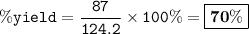 \tt \%yield=\dfrac{87}{124.2}\times 100\%=\boxed{\bold{70\%}}