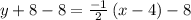 y+8-8=\frac{-1}{2}\left(x-4\right)-8