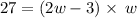 27=\left(2w-3\right)\times \:w