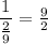 \dfrac{1}{\frac{2}{9}}=\frac{9}{2}