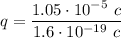 \displaystyle q = \frac{1.05\cdot 10^{-5}~c}{1.6 \cdot 10^{-19}~c}