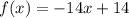 f(x) = -14x + 14