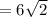 =6\sqrt{2}