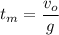 \displaystyle t_m=\frac{v_o}{g}