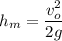 \displaystyle h_m=\frac{v_o^2}{2g}