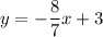 y=-\dfrac{8}{7}x+3