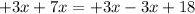 + 3x + 7x =  + 3x - 3x + 18