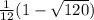 \frac{1}{12}(1-\sqrt{120})