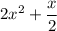 2x^2+\dfrac{x}{2}