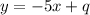 y =  - 5x + q