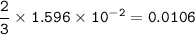 \tt \dfrac{2}{3}\times 1.596\times 10^{-2}=0.0106