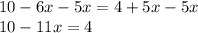 10 - 6 x-5x = 4 + 5 x-5x\\10-11x=4