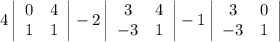 4\left|\begin{array}{cc}0&4\\1&1\\\end{array}\right|-2\left|\begin{array}{cc}3&4\\-3&1\\\end{array}\right|-1\left|\begin{array}{cc}3&0\\-3&1\\\end{array}\right|
