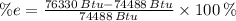 \%e = \frac{76330\,Btu-74488\,Btu}{74488\,Btu}\times 100\,\%