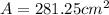 A=281.25 cm^{2}