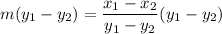 \displaystyle m(y_1-y_2)=\frac{x_1-x_2}{y_1-y_2}(y_1-y_2)