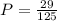 P = \frac{29}{125}