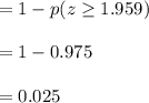 =1-p(z\geq 1.959)\\\\=1-0.975\\\\=0.025