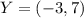 Y = (-3,7)