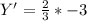 Y' = \frac{2}{3} * -3